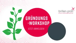 Gründungsworkshop in Würzburg für angehende Augenoptiker: Praxisnahe Orientierung für den Weg in die Selbstständigkeit