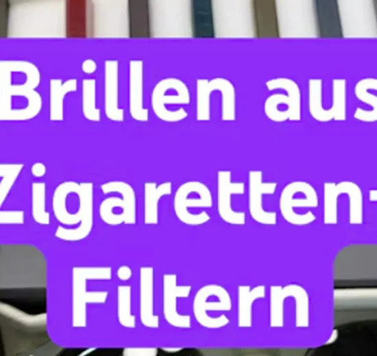 Video FUNK SCHUSTER nachhaltige Brillen aus Zigarettenfiltern